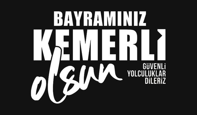 Bayram yolculukları öncesi emniyet kemeri uyarısı