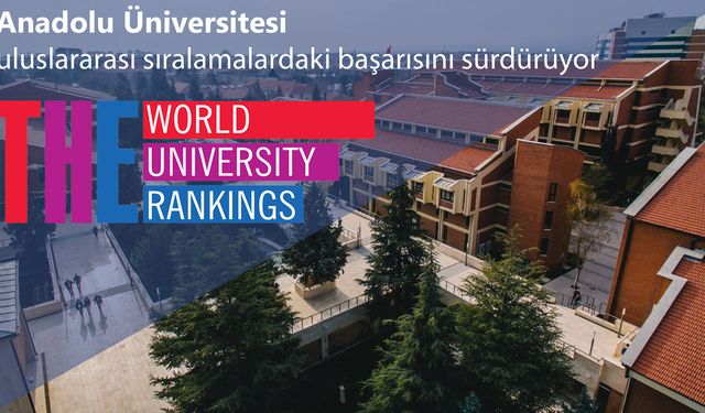 Anadolu Üniversitesi uluslararası sıralamalardaki başarısını sürdürüyor