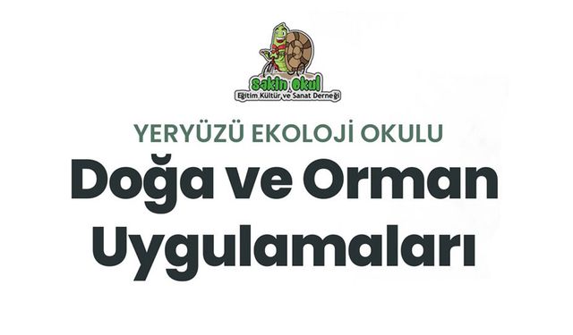 Doğa ve Orman Uygulamaları Atölyesi başlıyor