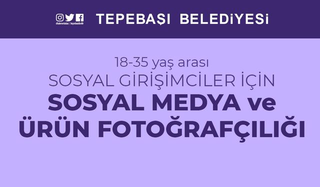 Tepebaşı'ndan "Sosyal Medya ve Ürün Fotoğrafçılığı" kursu