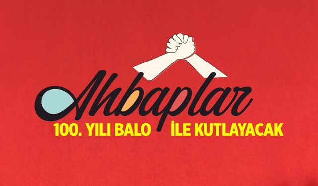 Ahbaplar 100. Yılı Balo’yla kutlayacak