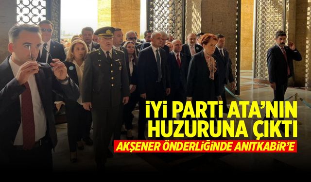 İYİ Parti Ata’nın huzuruna çıktı