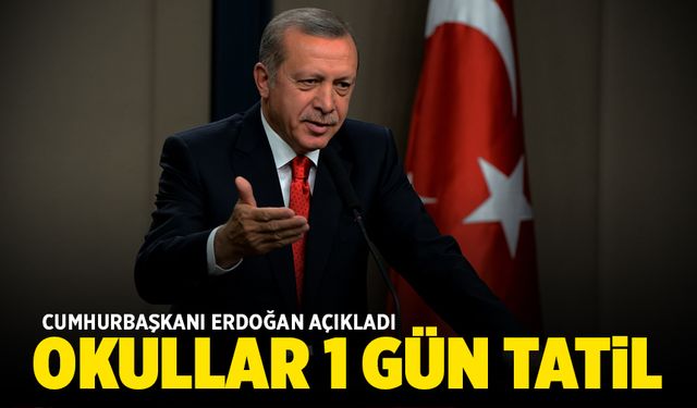 Erdoğan açıkladı; "Yarın okullar tatil"