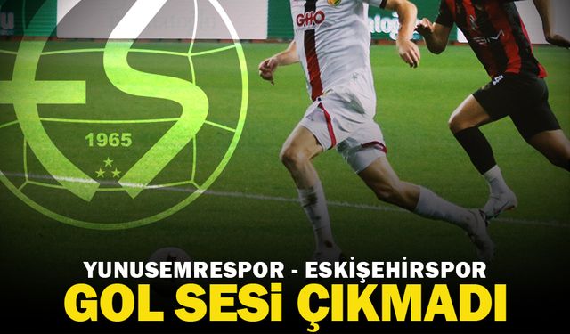 İlk yarıda gol sesi çıkmadı