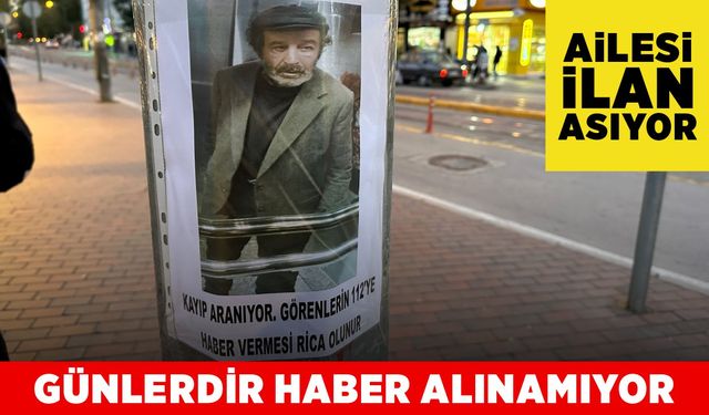 Günlerdir haber alınamayan vatandaş için ilan asılıyor