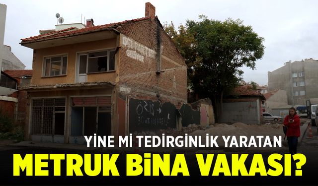 Bir metruk bina vakası daha!