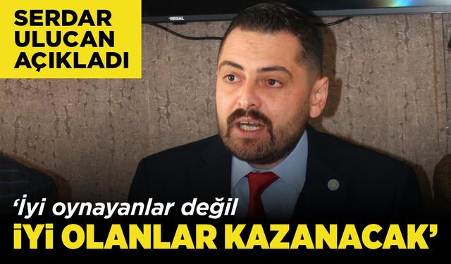 ‘İyi oynayanlar deği iyi olanlar kazanacak’