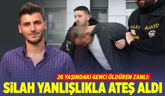 Genç adamı 3 yerinden vurarak öldüren zanlıdan ilginç savunma