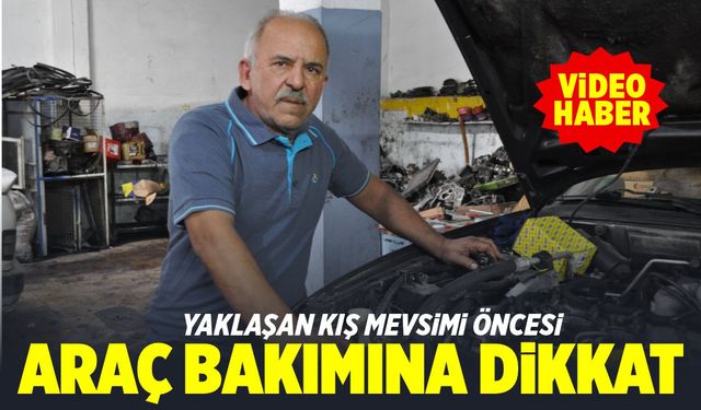 Kış öncesi araç bakımına dikkat (VİDEO HABER)