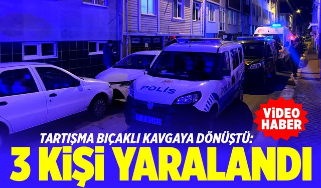 Tartışma bıçaklı kavgaya dönüştü: 3 yaralı (VİDEO HABER)