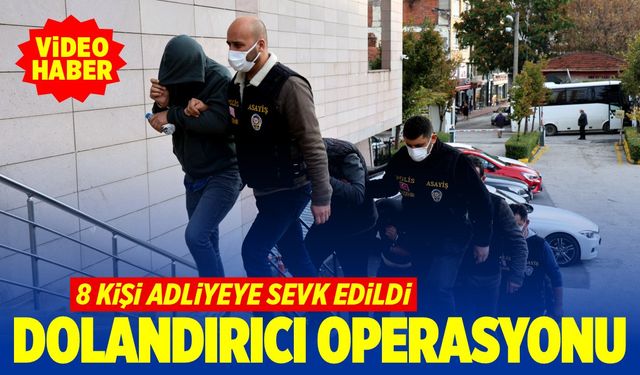 Dolandırıcılara operasyon: 8 kişi adliyede (VİDEO HABER)