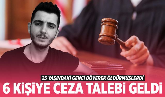 Savcıdan 6 kişiye ceza talebi