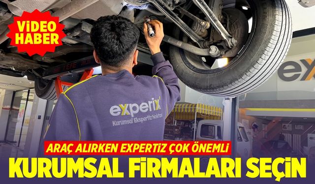 "Kurumsal expertiz firmalarını seçin" (VİDEO HABER)