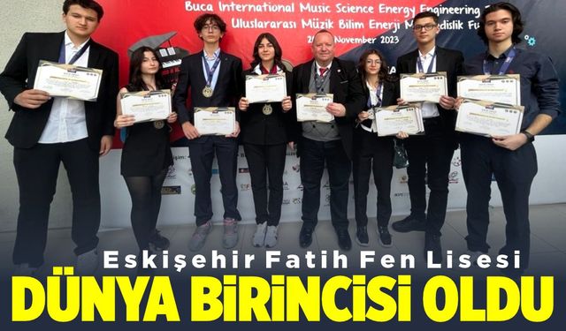 Eskişehir Fatih Fen Lisesi projesiyle dünya birincisi oldu