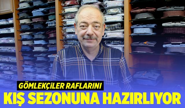 Gömlekçiler raflarını kış sezonuna hazırlıyor