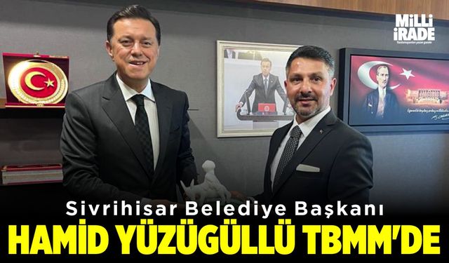 Sivrihisar Belediye Başkanı TBMM’de