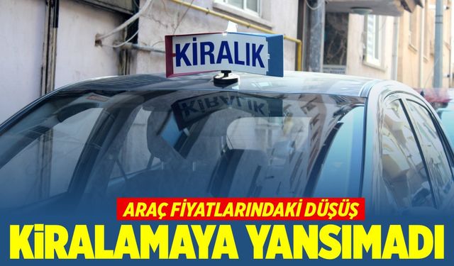 Araç fiyatlarındaki düşüş kiralama ücretine yansımadı