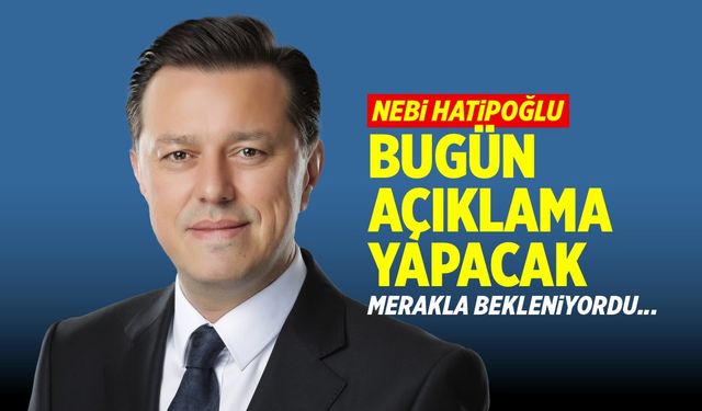 Hatipoğlu bugün açıklama yapacak