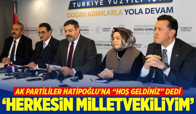 Ak Partililer Hatipoğlu’na “Hoş geldiniz” dedi