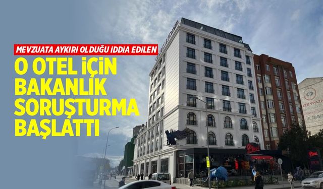 O otel için İçişleri Bakanlığından soruşturma kararı