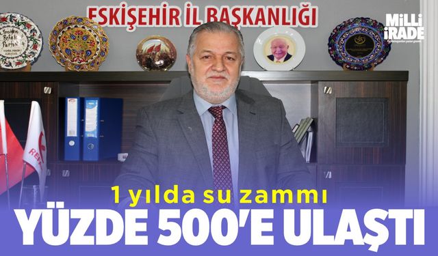 ‘1 yılda su zammı yüzde 500’e ulaştı’