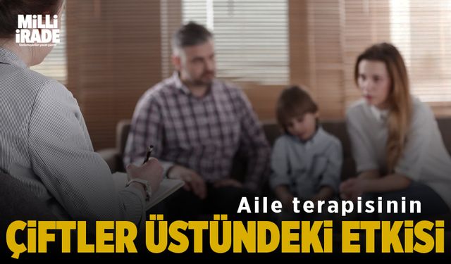 Aile terapisinin çiftler üstündeki etkileri nelerdir? (VİDEO HABER)