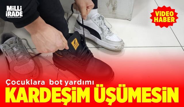 ‘Kardeşim Üşümesin’ sloganıyla çocuklara bot yardımı (VİDEO HABER)