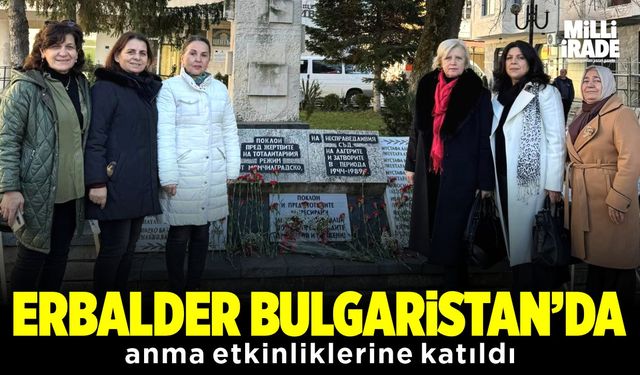 ERBALDER Bulgaristan’da anma etkinliklerine katıldı