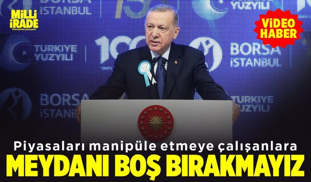 Erdoğan: "Meydanı boş bırakmayız" (VİDEO HABER)