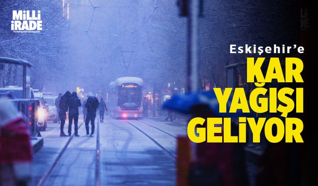 Eskişehir’de akşam saatlerinde kar yağışı bekleniyor