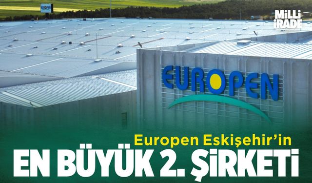 Europen Eskişehir’in en büyük ikinci şirketi