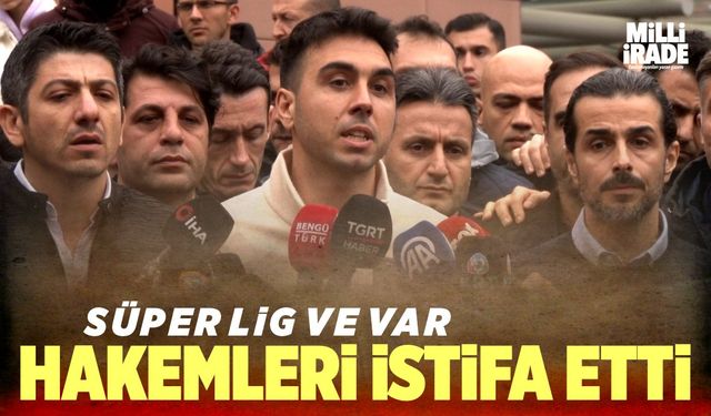 Süper Lig ve VAR Hakemleri istifa etti