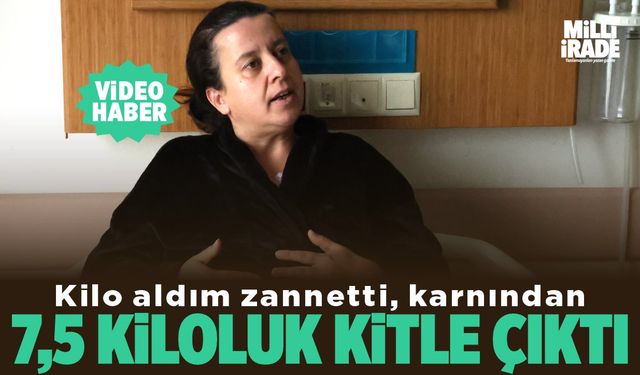 Kilo sandığı şey 7,5 kilogramlık kitle çıktı (VİDEO HABER)