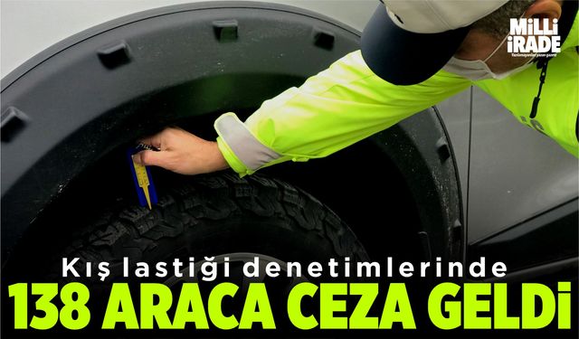 Lastik denetiminde sürücülere ceza yağdı