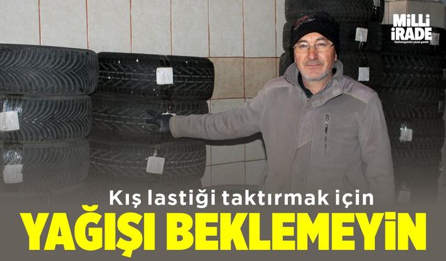 ‘Kış lastikleri için kar yağışını beklemeyin’