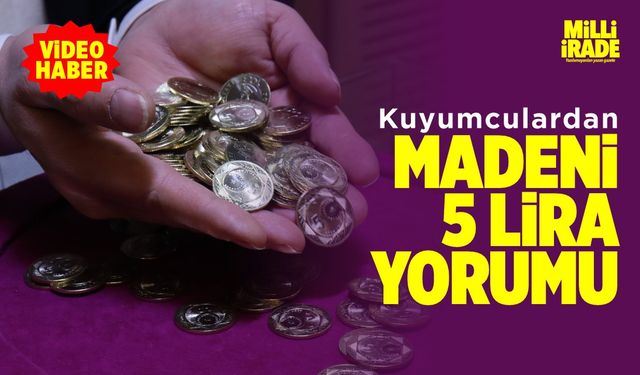 Kuyumcular yeni madeni 5 lirayı değerlendirdi (VİDEO HABER)