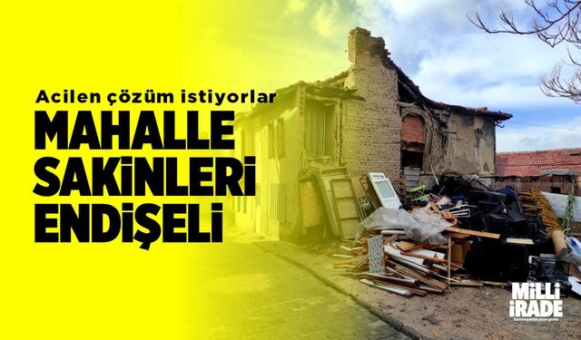 Endişeli mahalle sakinleri acil çözüm istiyor