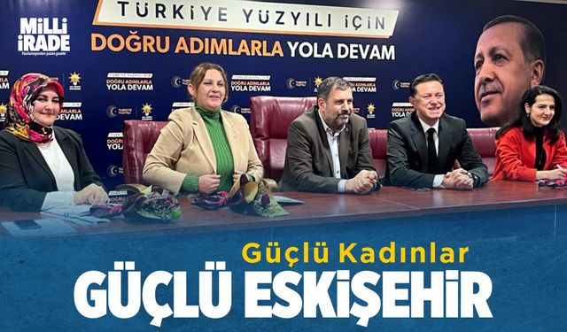 ‘Güçlü kadınlar güçlü Eskişehir’