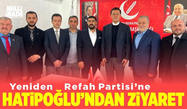 Hatipoğlu’ndan Yeniden Refah Partisi’ne ziyaret