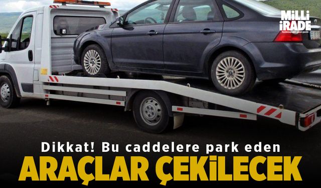 Emniyet duyurdu! Bu caddelere park eden araçlar çekilecek