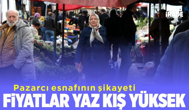 "Fiyatlar yaz kış yüksek"