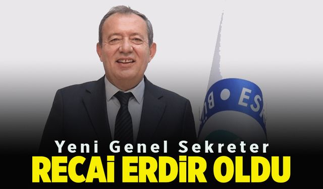 Yeni Genel Sekreter Recai Erdir oldu