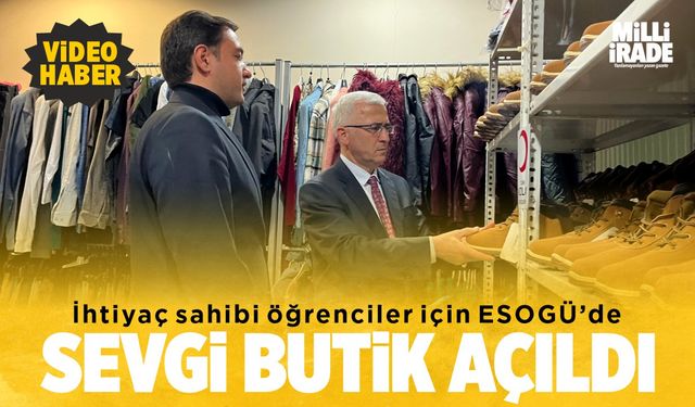 ESOGÜ'de ihtiyaç sahibi öğrenciler için 'Sevgi Butik' açıldı (VİDEO HABER)