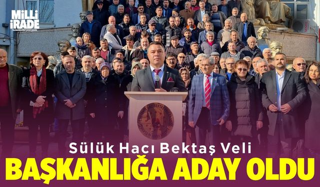 Sülük Hacı Bektaş Veli başkanlığına aday oldu