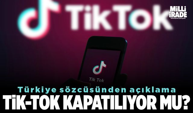 TikTok kapatılıyor mu?