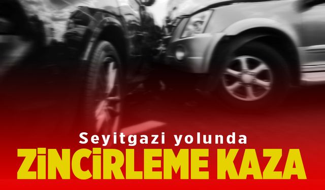 Seyitgazi yolunda zincirleme kaza (VİDEO HABER)