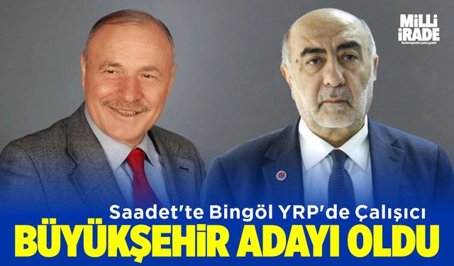 Saadet’te Bingöl YRP’de Çalışıcı Büyükşehir adayı