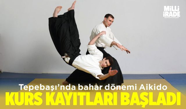 Bahar dönemi aikido kurs kayıtları başlıyor