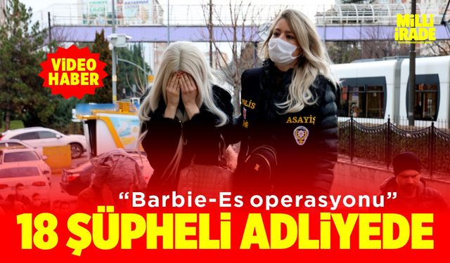 Fuhuş operasyonunda yakalanan 18 şüpheli adliyede (VİDEO HABER)