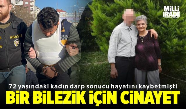 Cinayette şok gelişme! Bir bilezik için öldürmüş